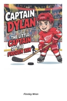 Captain Dylan: The Little Captain of the Frozen Rin B0F4QQVMR9 Book Cover