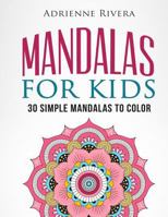 Mandalas For Kids: 30 Simple Mandalas To Color 1530750563 Book Cover