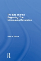 The End And The Beginning: The Nicaraguan Revolution 0367307189 Book Cover