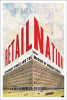 Retail Nation: Department Stores and the Making of Modern Canada 0774819480 Book Cover