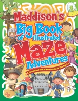 Maddison's Big Book of Illustrated Maze Adventures: A Personalised Book of Maze Puzzles for Kids Age 4-8 With Named Puzzle Pages B0916MGPX7 Book Cover