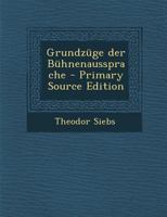 Grundzüge der Bühnenaussprache - Primary Source Edition 1016623593 Book Cover