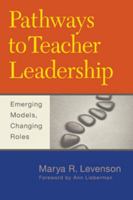 Pathways to Teacher Leadership: Emerging Models, Changing Roles 1612506542 Book Cover