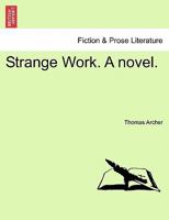 Strange Work. A novel. 1241178410 Book Cover