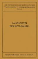 Der Ricci-Kalkul: Eine Einfuhrung in Die Neueren Methoden Und Probleme Der Mehrdimensionalen Differentialgeometrie 3642517986 Book Cover