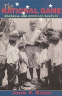 The National Game: Baseball and American Culture 1566634164 Book Cover