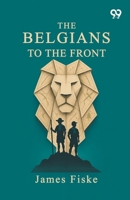The Belgians To The Front 8167172961 Book Cover