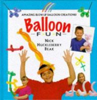 Balloon Fun: Amazing Blow-Up Balloon Creations 1859673198 Book Cover