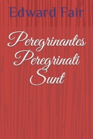 Peregrinantes Peregrinati Sunt B089D1G8Y6 Book Cover