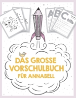 Das große Vorschulbuch für Annabell, ab 5 Jahre, Schwungübungen, Buchstaben und Zahlen schreiben lernen, Malen nach Zahlen und Wortsuchrätsel für ... Kinder-Lernbuch B089M1GMP6 Book Cover