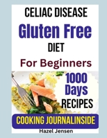 Celiac Disease Gluten-Free Diet for Beginners: The Comprehensive Cookbook to prepare Safe, Easy and Flavorful Recipes with Meal Plan & Batch Cooking Ideas| Meal Planner Inside B0CMWMXH3D Book Cover