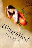 (Un)jailed: A Rebel at Heart 1516817494 Book Cover