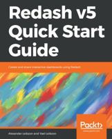 Redash v5 Quick Start Guide: Create and share interactive dashboards using Redash 178899616X Book Cover