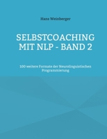 Selbstcoaching mit NLP - Band 2: 100 weitere Formate der Neurolinguistischen Programmierung (German Edition) 3696351245 Book Cover