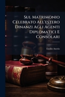 Sul Matrimonio Celebrato All'estero Dinanzi Agli Agenti Diplomatici E Consolari 1289605742 Book Cover