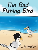 The Bad Fishing Bird 1098063775 Book Cover
