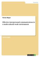 Effective interpersonal communications in a multi-cultural work environment 363881596X Book Cover