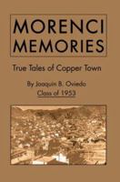 Morenci Memories: True Tales of Copper Town 0595319297 Book Cover