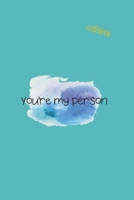 You're My Person: Notebook & JOURNAL 1674943733 Book Cover
