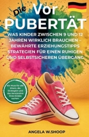DIE VOR PUBERTÄT: Was Kinder zwischen 9 und 12 Jahren wirklich brauchen – Bewährte Erziehungsstrategien für einen ruhigen und selbstbewussten Übergang (German Edition) B0GNK54VP3 Book Cover