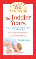 Great Expectations: The Toddler Years: The Essential Guide to Your 1- to 3-Year-Old 1402758162 Book Cover
