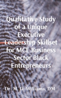 Qualitative Study of a Unique Executive Leadership Skillset for MCE Business Sector Black Entrepreneurs B0DRDSXV82 Book Cover