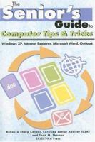 The Senior's Guide to Computer Tips and Tricks: Windows XP, Internet Explorer, Microsoft Word and Outlook (Senior's Guides) 0976546523 Book Cover