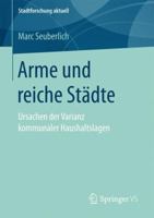 Arme Und Reiche Stadte: Ursachen Der Varianz Kommunaler Haushaltslagen 3658166916 Book Cover