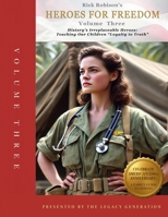 HEROES FOR FREEDOM: VOLUME THREE:: History's Irreplaceable Heroes: Teaching Our Children "Loyalty To Truth" B0DQKC8T6J Book Cover