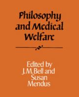 Philosophy and Medical Welfare (Royal Institute of Philosophy Supplements) 0521368561 Book Cover