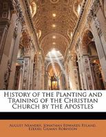 History of the Planting and Training of the Christian Church by the Apostles 1016951752 Book Cover