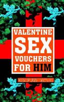 Valentine Sex Vouchers For Him 1542730147 Book Cover