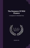 The Romance of wild flowers: a companion to the British flora 3337067255 Book Cover