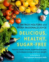 Delicious, Healthy, Sugar-Free: How to create simple, superfood recipes to increase energy and lose weight 0349414459 Book Cover