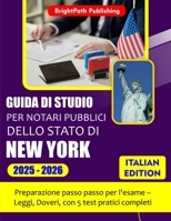GUIDA DI STUDIO PER NOTARI PUBBLICI DELLO STATO DI NEW YORK 2025 - 2026: Preparazione passo passo per l'esame – Leggi, Doveri, con 5 test pratici completi (Italian Edition) B0FDFVG4H8 Book Cover