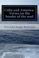 Cuba and America- Verses on the border of the soul: Poetry of Collection 1500887609 Book Cover