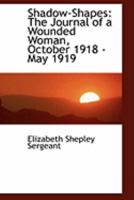 Shadow-Shapes: The Journal of a Wounded Woman, October 1918-May 1919 1018945512 Book Cover