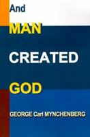 And Man Created God 1583488979 Book Cover