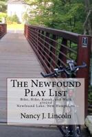 The Newfound Play List: Bike, Hike, Kayak, and Walk Around Newfound Lake, New Hampshire 1492763020 Book Cover