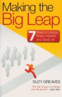 Making the Big Leap: 7 Steps to Living a Brave, Inspired and Great Life 1847736807 Book Cover