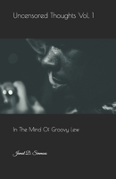 Uncensored Thoughts Vol. 1: In The Mind Of Groovy Lew 151229828X Book Cover