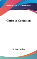 Christ Or Confusion 1432592572 Book Cover