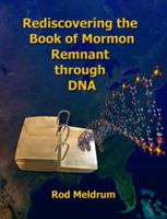 Rediscovering The Book Of Mormon Remnant Through Dna 1934537322 Book Cover