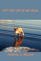 Off The Top of My Head 0595448364 Book Cover