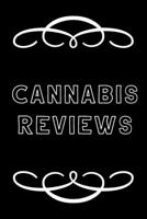 Cannabis Reviews: A Cannabis Logbook for Keeping Track of Different Strains, Their Effects, Symptoms Relieved and Ratings. 1712286803 Book Cover