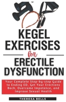 Kegel Exercises for Erectile Dysfunction: Your Complete Step-by-step Guide to Ending ED, Get Your Erections Back, Overcome Impotence, and Improve Sexual Health (Fit Without Gym Fitness Guides) B0CNWJK9XH Book Cover