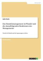 Das Handelsmanagement im Wandel und die darauffolgenden Reaktionen des Managements: Trends im Verkauf und die Anpassungen an diese 3668499241 Book Cover