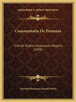 Commentatio De Proxenia: Sive De Publico Graecorum Hospitio 1160344493 Book Cover