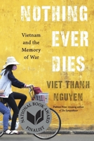 Nothing Ever Dies: Vietnam and the Memory of War 067466034X Book Cover