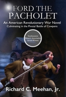 Ford the Pacholet: An American Revolutionary War Novel Culminating in the Pivotal Battle of Cowpens 1737297531 Book Cover